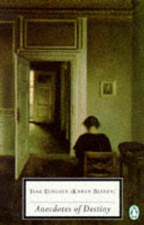 Penguin Modern Classics: Anecdotes of Destiny by Isak Dinesen