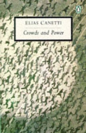 Penguin Modern Classics: Crowds & Power by Elias Canetti