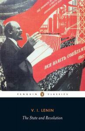 Penguin Classics: State and Revolution by V I Lenin