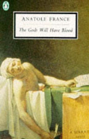 Penguin Modern Classics: The Gods Will Have Blood by Anatole France