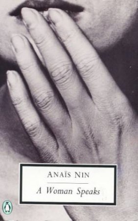 Penguin Modern Classics: A Woman Speaks by Anais Nin