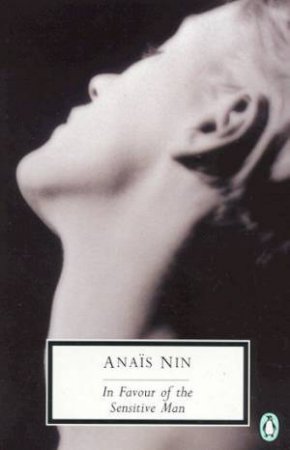 Penguin Modern Classics: In Favour of the Sensitive Man by Anais Nin