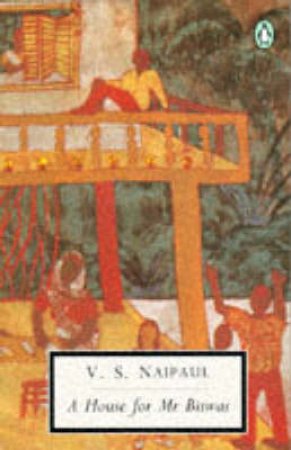 Penguin Modern Classics: A House for Mr Biswas by V S Naipaul