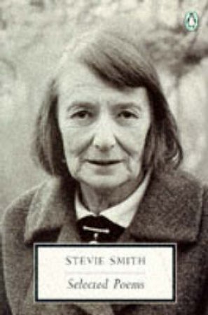 Penguin Modern Classics: Selected Poems of Stevie Smith by Stevie Smith