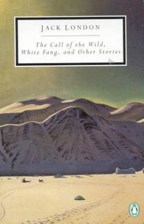 Penguin Modern Classics: Call Of The Wild, White Fang, & Other Stories by Jack London