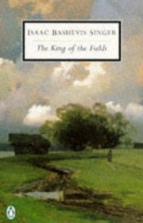 Penguin Modern Classics: The King of the Fields by Isaac Bashevis Singer