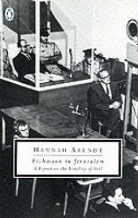 Penguin Modern Classics: Eichmann in Jerusalem by Hannah Arendt