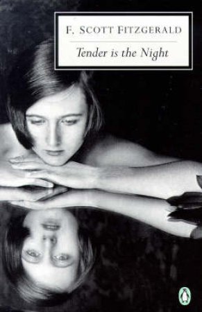 Penguin Modern Classics: Tender Is the Night by F Scott Fitzgerald