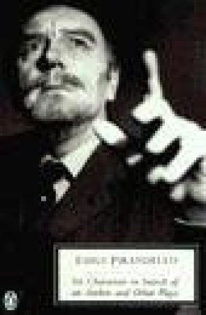 Penguin Modern Classics: Six Characters in Search of an Author & Other Plays by Luigi Pirandello
