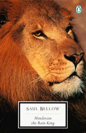 Penguin Modern Classics: Henderson The Rain King by Saul Bellow