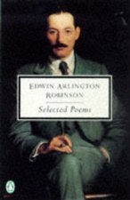 Penguin Modern Classics Selected Poems Edwin Arlington Robinson