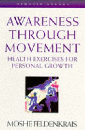 Awareness Through Movement by Moshe Feldenkrais