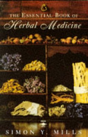 The Essential Book of Herbal Medicine by Simon Y Mills