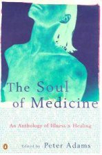 The Soul of Medicine An Anthology of Illness  Healing