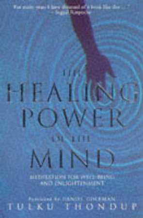 The Healing Power of the Mind by Tulku Thondup