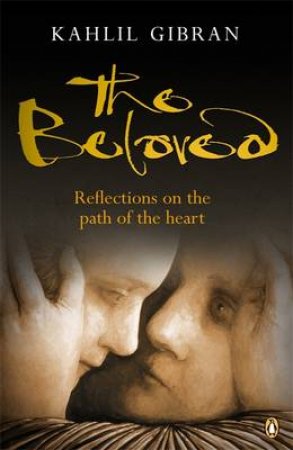 The Beloved: Reflections on the Path of the Heart by Kahlil Gibran