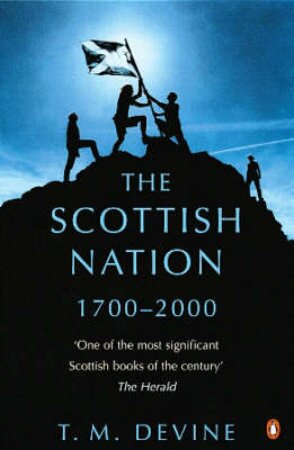 The Scottish Nation: 1700-2000 by T M Devine