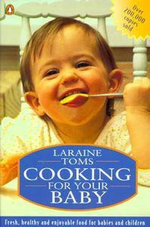 Cooking For Your Baby by Laraine Toms