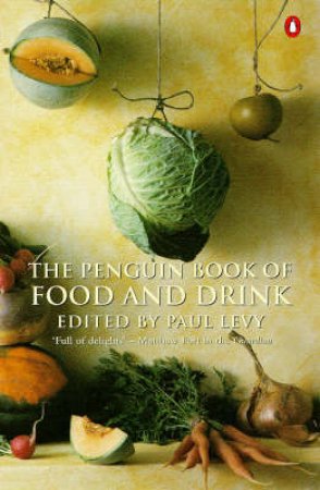 The Penguin Book Of Food & Drink by Paul Levy