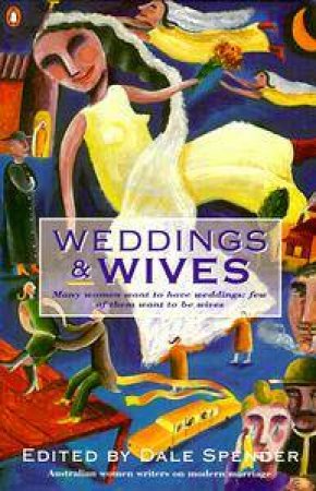 Weddings & Wives by Dale Spender