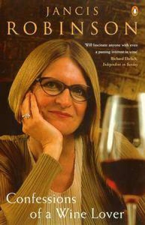 Confessions of a Wine Lover by Jancis Robinson