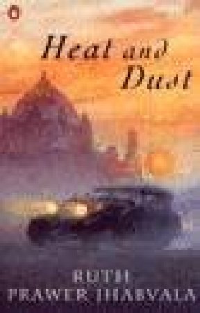 Heat & Dust by Ruth Prawer Jhabvala