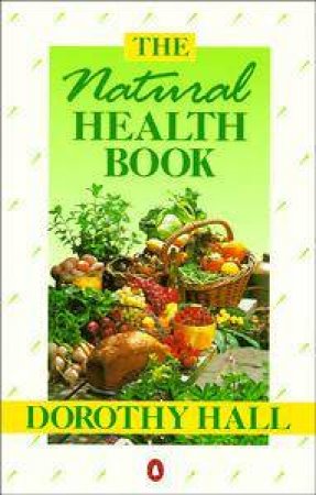 The Natural Health Book by Dorothy Hall