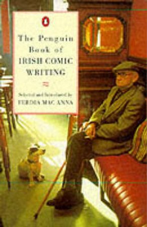 The Penguin Book of Irish Comic Writing by Ferdia MacAnna