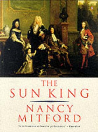 The Sun King by Nancy Mitford