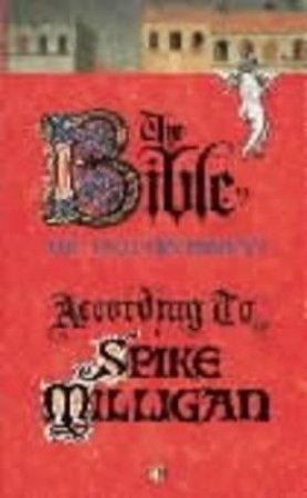The Bible According To Spike Milligan by Spike Milligan