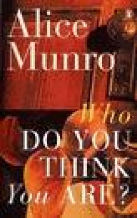 Who Do You Think You Are? by Alice Munro