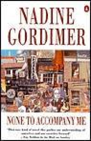 None to Accompany Me by Nadine Gordimer