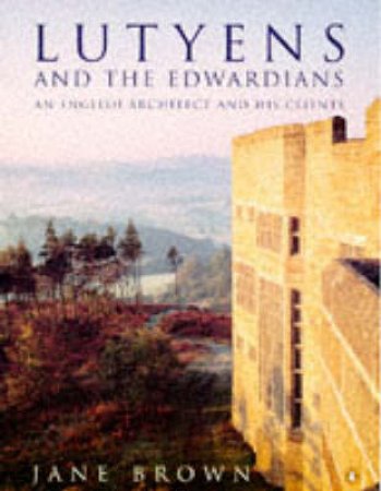 Lutyens & the Edwardians by Jane Brown