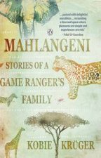 Mahlangeni Stories Of A Game Rangers Family