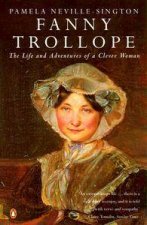 Fanny Trollope The Life  Adventures of a Clever Woman