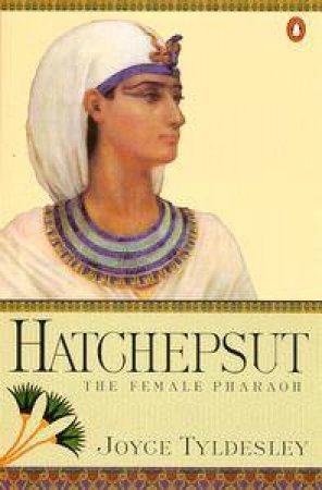 Hatchepsut: The Female Pharaoh by Joyce Tyldesley