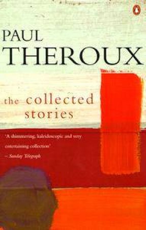 The Collected Stories by Paul Theroux