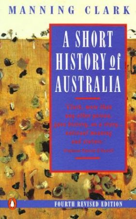 A Short History of Australia by Manning Clark