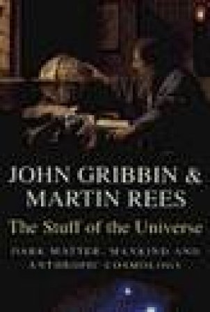 The Stuff of the Universe by John Gribbin & Martin Rees