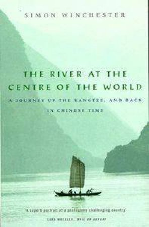 The River At The Centre Of The World by Simon Winchester