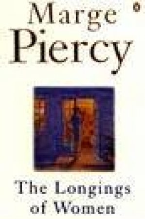 The Longings Of Women by Marge Piercy