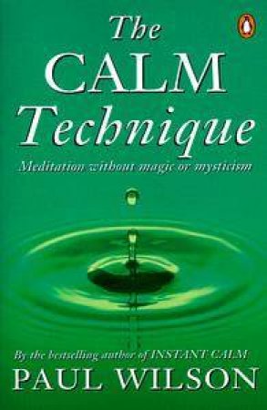 The Calm Technique by Paul Wilson