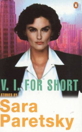 A V.I. Warshawski Novel: V.I. For Short by Sara Paretsky