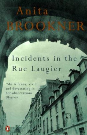 Incidents in the Rue Laugier by Anita Brookner