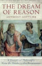 The Dream Of Reason A History Of Philosophy