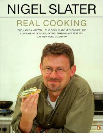 Real Cooking: A New Approach For The Home Cook by Nigel Slater