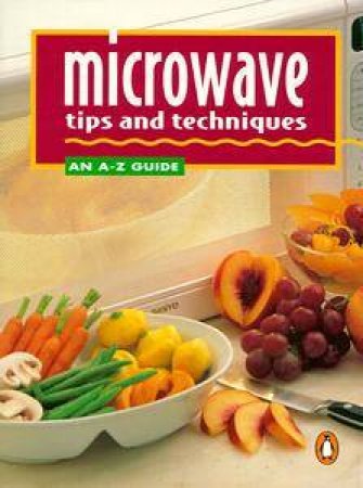 Microwave Tips & Techniques by Virginia Hill