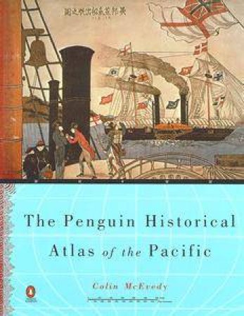 The Penguin Historical Atlas Of The Pacific by Colin McEvedy