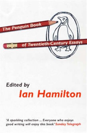 The Penguin Book Of Twentieth-Century Essays by Various