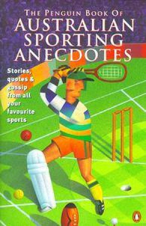 The Penguin Book of Australian Sporting Anecdotes by Richard Smart & Phillip Derriman